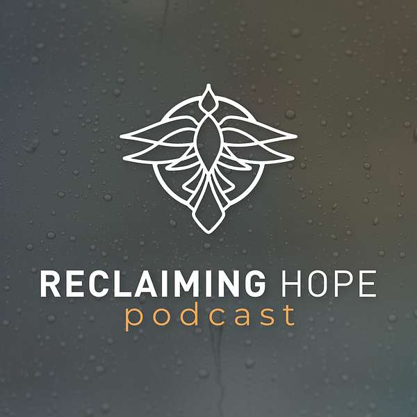 Reclaiming Hope Podcast Artwork Image