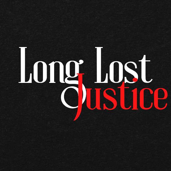 Long Lost Justice Podcast Artwork Image