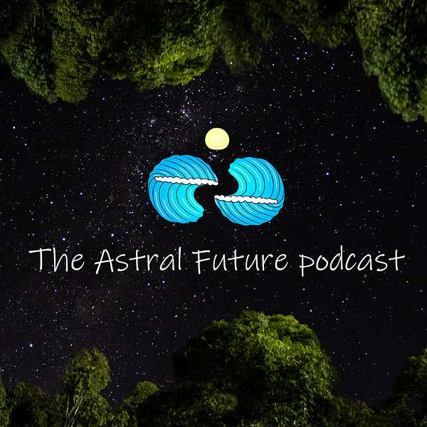 The Astral Future Podcast Podcast Artwork Image