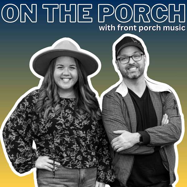 On The Porch With Front Porch Music Podcast Artwork Image
