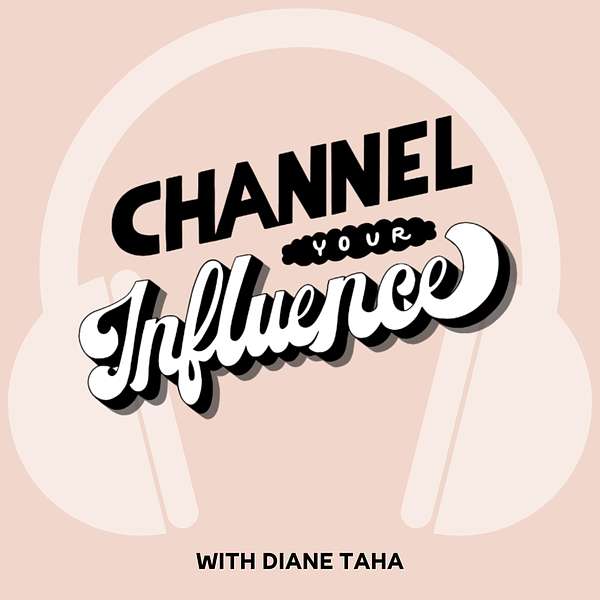 Channel Your Influence  Podcast Artwork Image