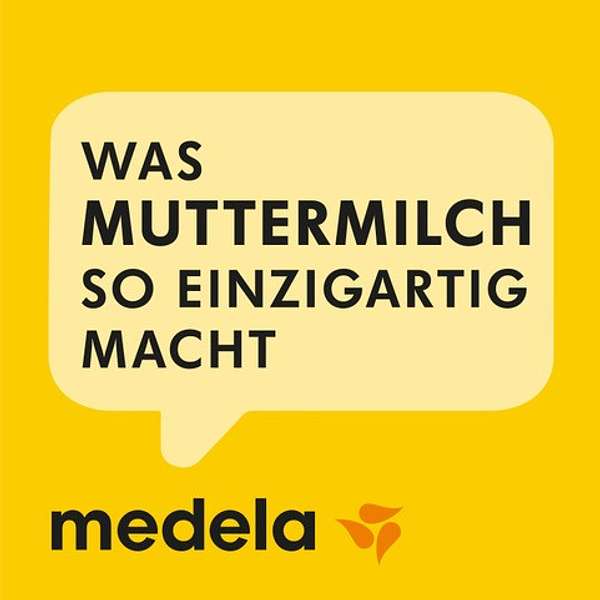 Medela Podcast - Was Muttermilch so einzigartig macht Podcast Artwork Image