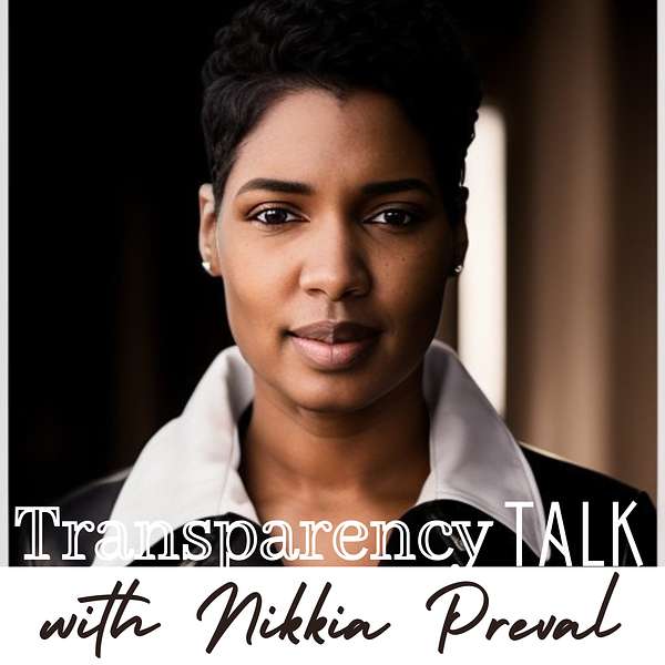 Transparency Talk W/Nikkia Preval Podcast Artwork Image