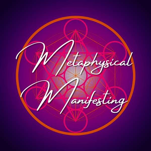 Metaphysical Manifesting Podcast Artwork Image
