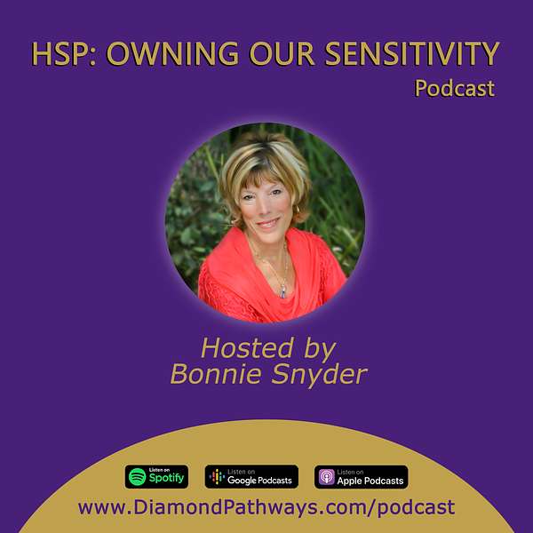 HSP: Owning Our Sensitivity with Bonnie Snyder Podcast Artwork Image