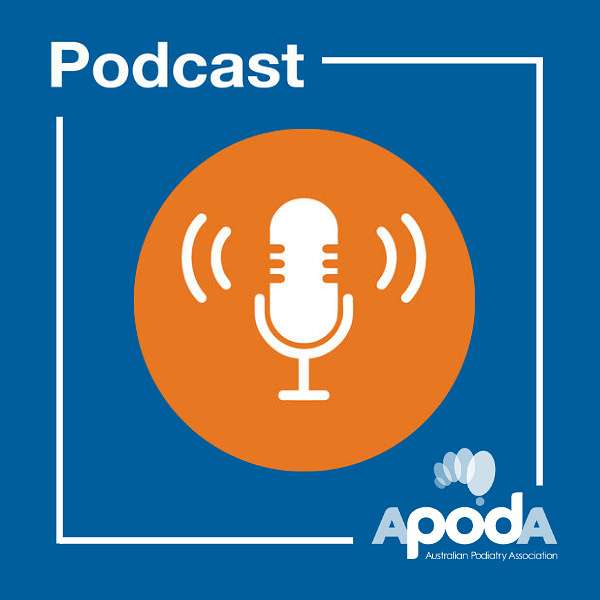 Australian Podiatry Association (APodA) Podcasts Podcast Artwork Image