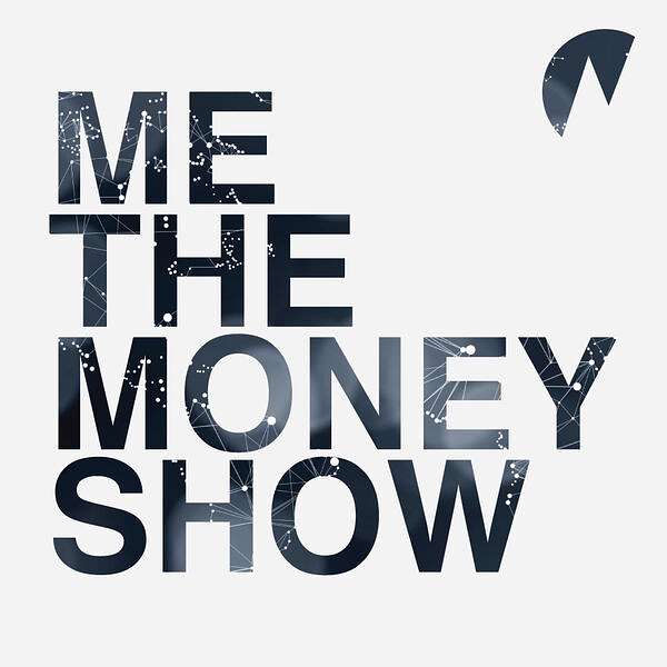 Me The Money Show Podcast Artwork Image