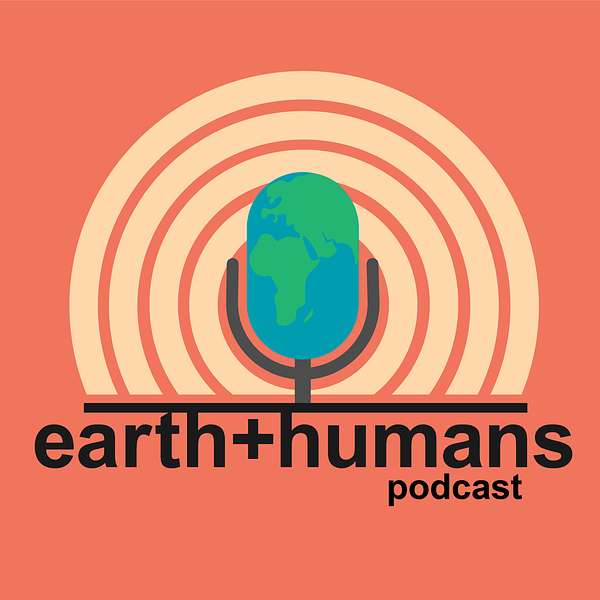 Earth + Humans Podcast Artwork Image
