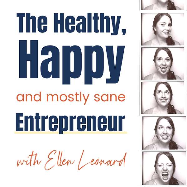 The Healthy, Happy, and mostly Sane Entrepreneur Podcast Artwork Image