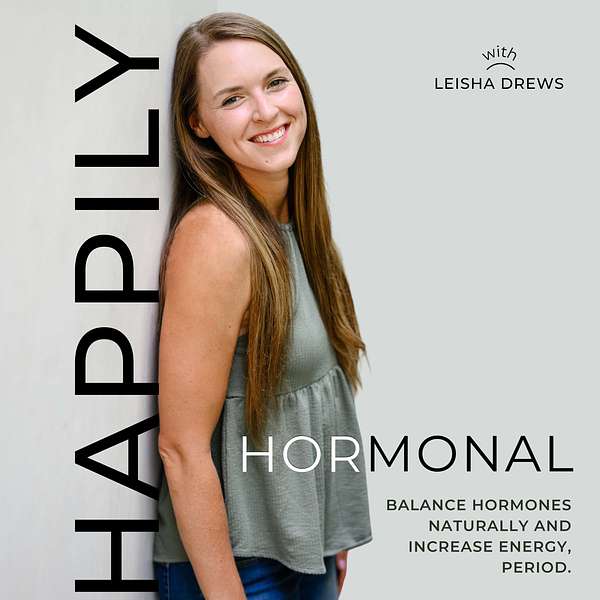 HAPPILY HORMONAL | hormone balance, pro metabolic, balance hormones naturally, hormonal acne, PMS, PCOS, painful periods Podcast Artwork Image