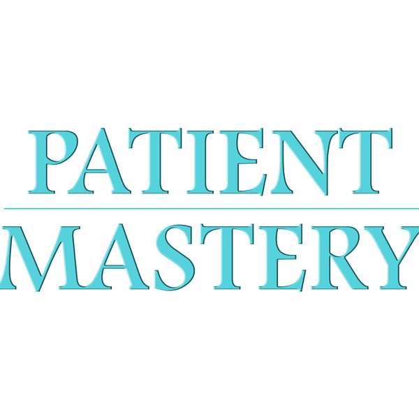 The Patient Mastery DC Success Podcast Podcast Artwork Image