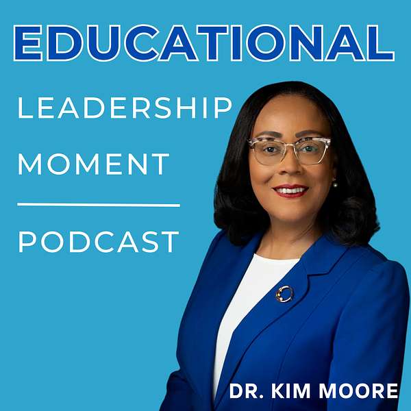 Educational Leadership Moment Podcast Artwork Image