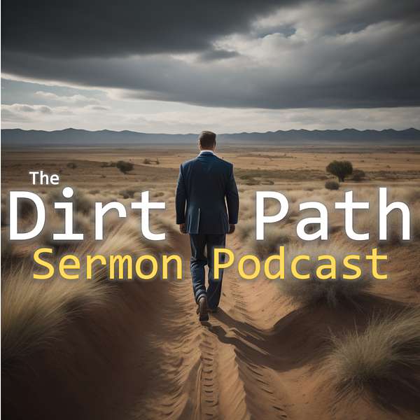 The Dirt Path Sermon Podcast  Podcast Artwork Image