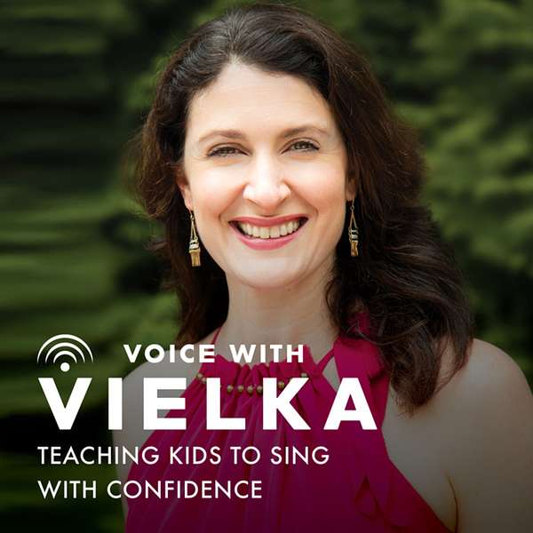 Voice with Vielka: Teaching Kids To Sing With Confidence Podcast Artwork Image