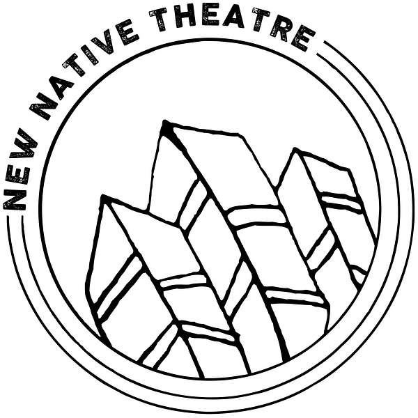 New Native Theatre's National Native American 10-Minute Play Festival Podcast Podcast Artwork Image