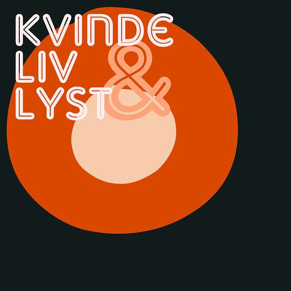 Kvinde, Liv & Lyst Podcast Artwork Image