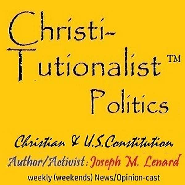 ChristiTutionalist (TM) Politics Podcast Artwork Image