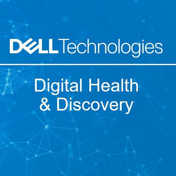 Dell Technologies: Digital Health & Discovery Podcast Artwork Image