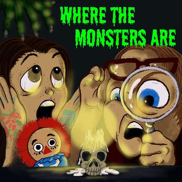 Where The Monsters Are Podcast Artwork Image