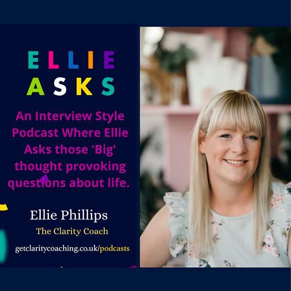 Ellie Asks... thought-provoking questions about life for personal growth and development. Podcast Artwork Image