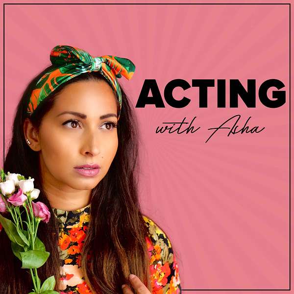 Acting with Asha Podcast Artwork Image