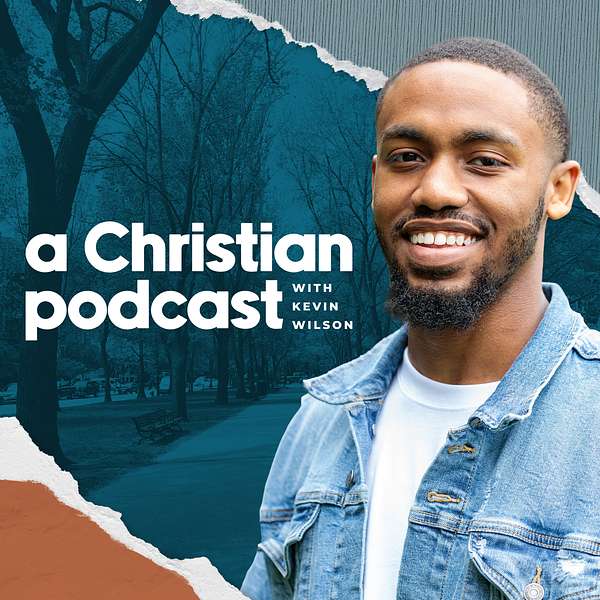 A Christian Podcast with Kevin Wilson Podcast Artwork Image