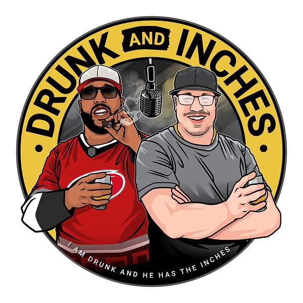 Drunk & Inches  Podcast Artwork Image