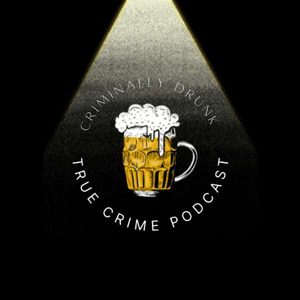 Criminally Drunk Podcast Artwork Image