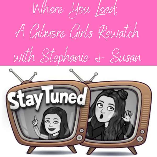 Where You Lead: A Gilmore Girls Rewatch Podcast Artwork Image
