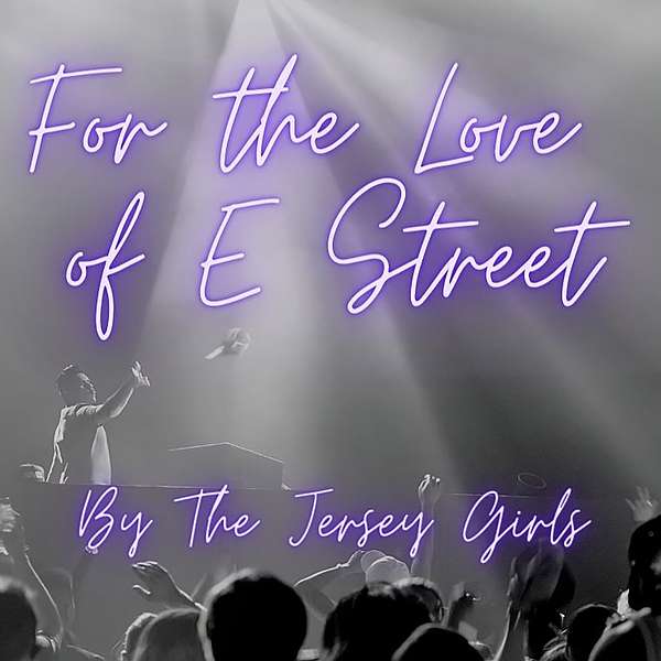 For The Love of E Street - A Bruce Springsteen Podcast Podcast Artwork Image