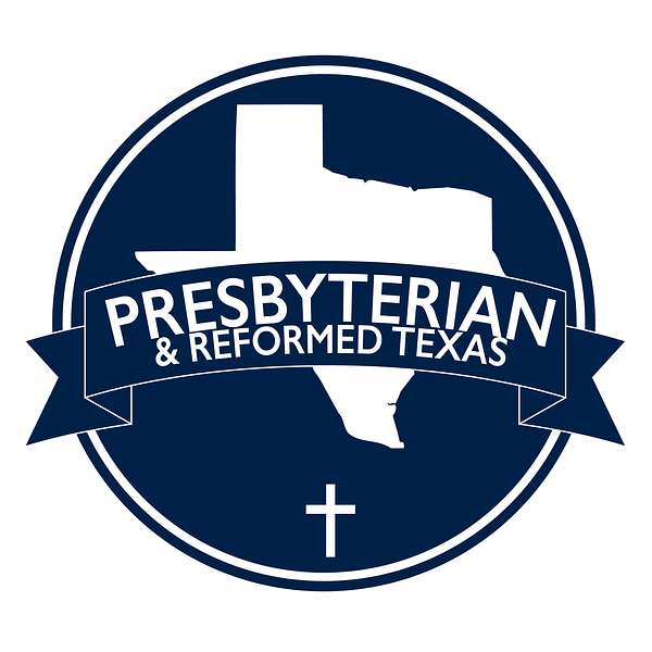 Presbyterian and Reformed Texas Podcast Artwork Image