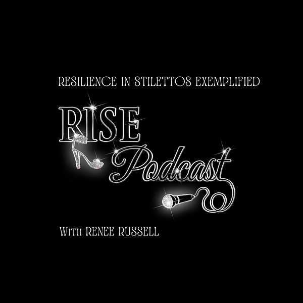 Resilience in Stilettos Exemplified Podcast (RISE Podcast)  Podcast Artwork Image