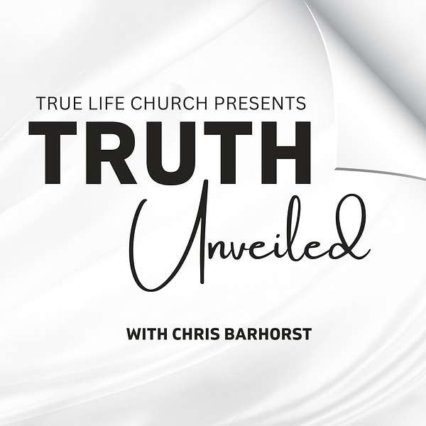 Truth Unveiled with Chris Barhorst Podcast Artwork Image