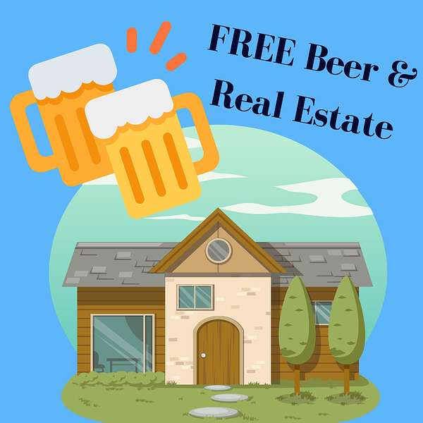 FREE Beer and Real Estate Podcast Artwork Image