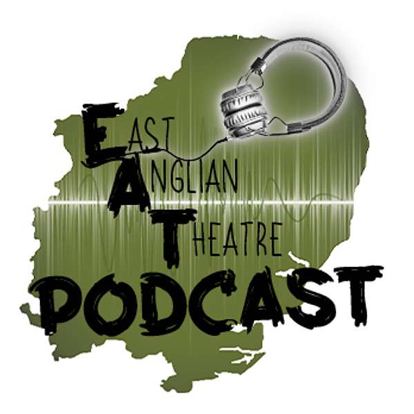 East Anglian Theatre Podcast Podcast Artwork Image