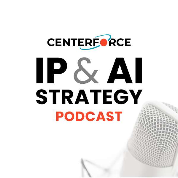 CenterForce's IP & AI Strategy Series Podcast Artwork Image