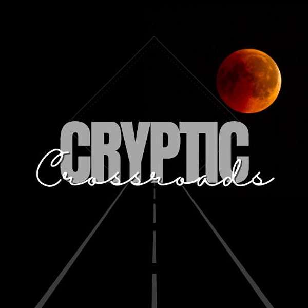 Cryptic Crossroads Podcast Podcast Artwork Image