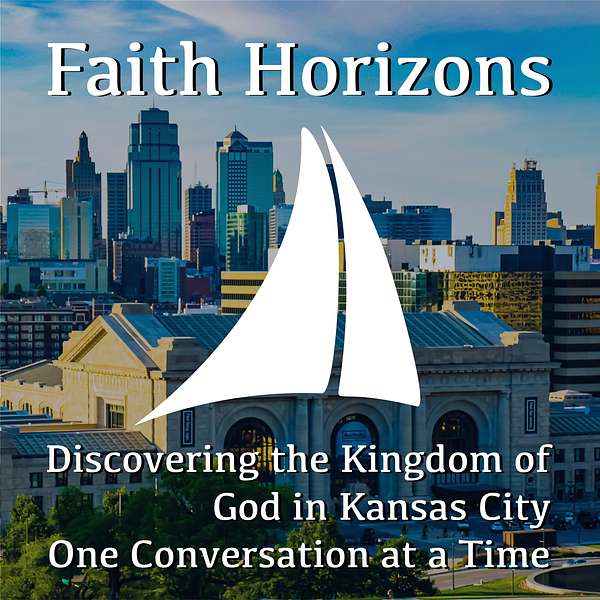 Artwork for Faith Horizons | Discovering the kingdom of God in Kansas City One Conversation at a Time