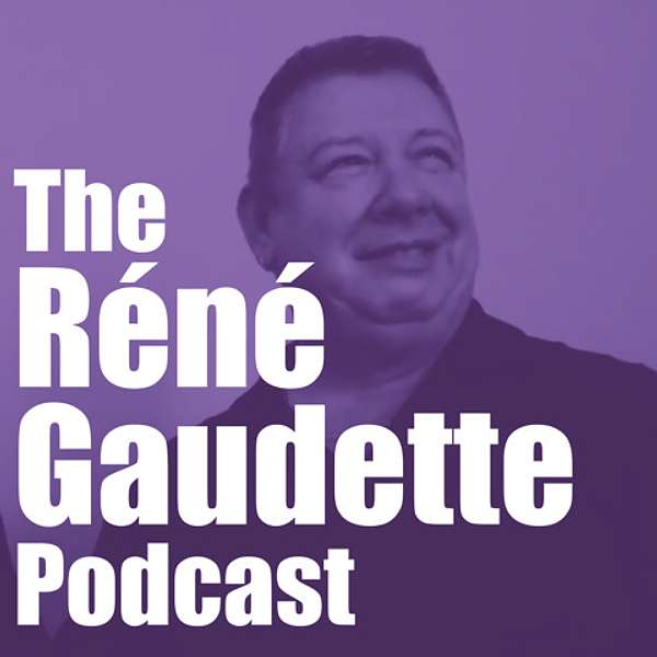 The Réné Gaudette Podcast Podcast Artwork Image