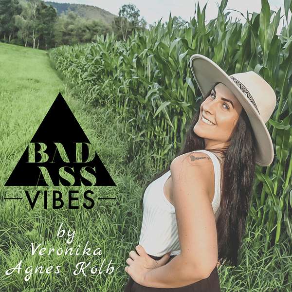 Badass Vibes - By Veronika Agnes Kolb Podcast Artwork Image