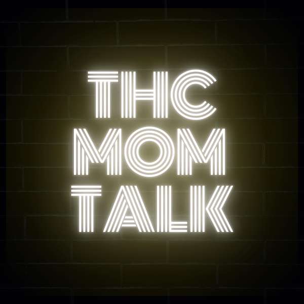 THC Mom Talk Podcast Artwork Image