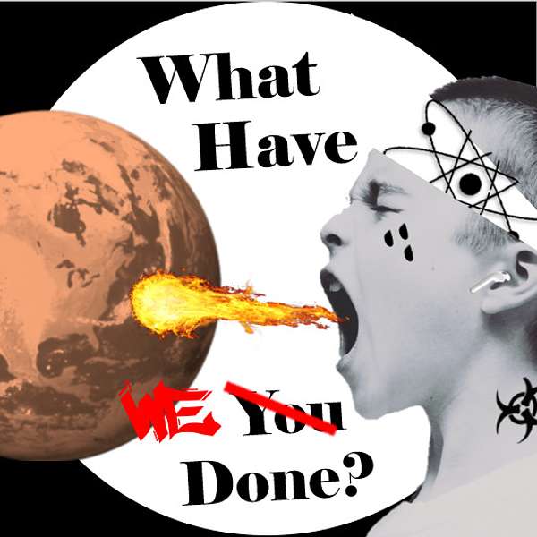 What Have We Done? Podcast Artwork Image