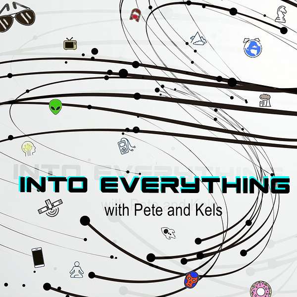 Into Everything with Pete & Kels Podcast Artwork Image