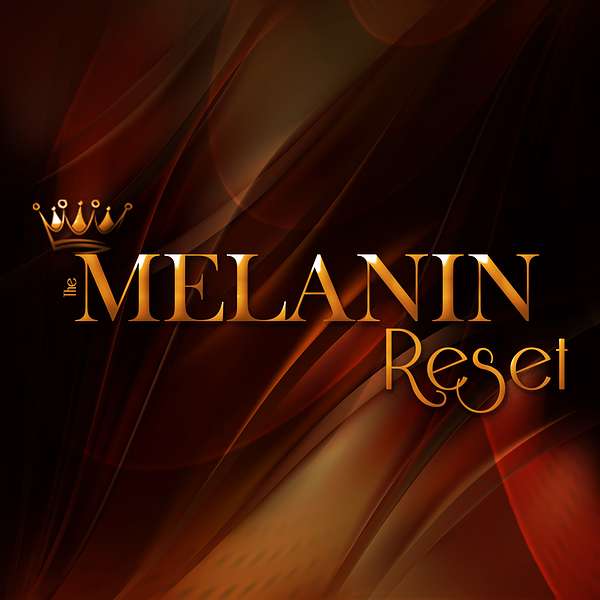 The Melanin Reset Podcast Artwork Image
