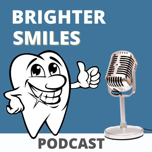 Brighter Smiles Podcast Podcast Artwork Image