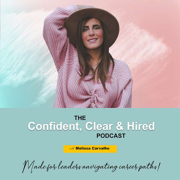 Confident Clear & Hired: Made for Leaders Navigating Career Paths Podcast Artwork Image