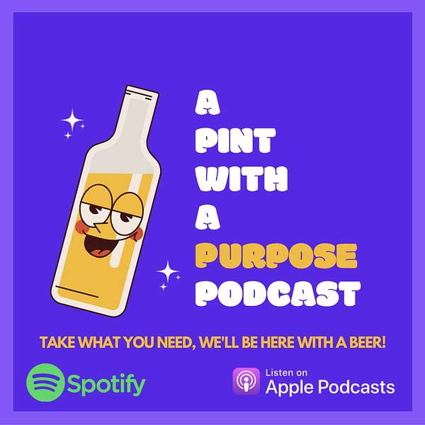 A Pint With A Purpose Podcast Podcast Artwork Image