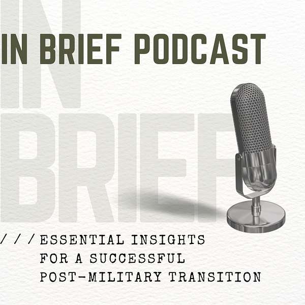 In Brief: Essential Insights for Post-Military Transition Podcast Artwork Image