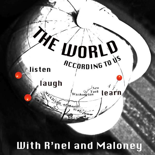 The World According to Us with R'nel & Maloney Podcast Artwork Image