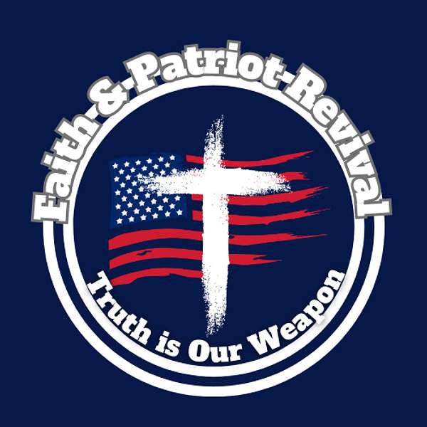 Faith & Patriot Revival Podcast Podcast Artwork Image